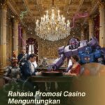 Rahasia Promosi Casino Menguntungkan